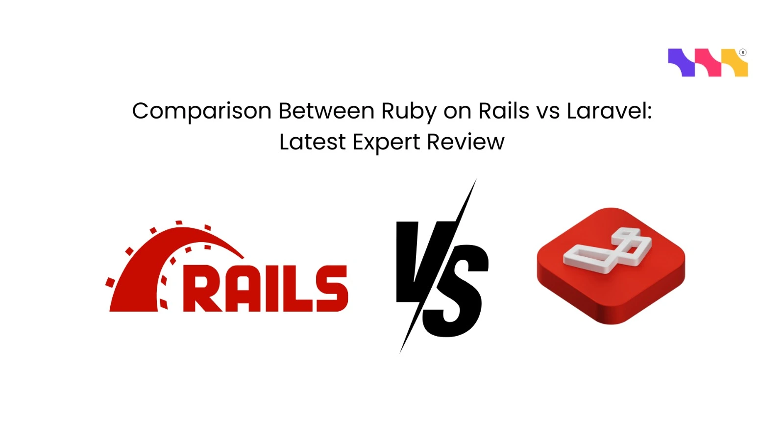 Comparison Between Ruby on Rails vs Laravel: Latest Expert Review